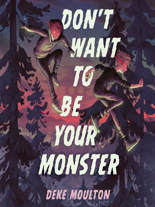 Title details for Don't Want to Be Your Monster by Deke Moulton - Available